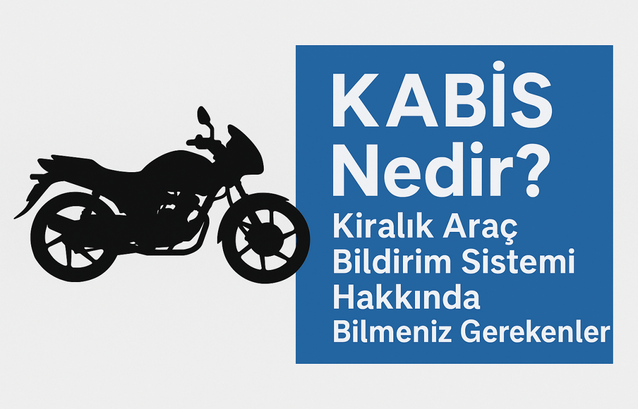 KABİS Nedir? Kiralık Araç Bildirim Sistemi Hakkında Bilmeniz Gerekenler